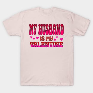 My Husband is my Valentine T-Shirt